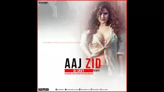 Aaj Zid (Aksar 2) | DJ SNKY REMIX