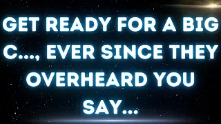 💌 Get ready for a big c..., ever since they overheard you say...