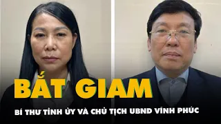 Tạm giam bí thư Tỉnh ủy và chủ tịch UBND tỉnh Vĩnh Phúc để điều tra về tội nhận hối lộ