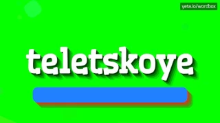 TELETSKOYE - HOW TO PRONOUNCE IT!?