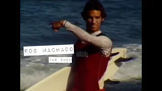 Rob Machado in THE SHOW