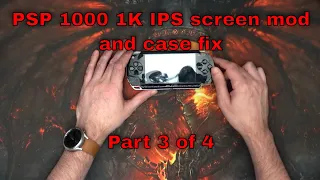 PSP 1000 1K IPS screen mod and case replacement - Part 3 of 4