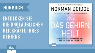 Wie das Gehirn heilt: Neueste Erkenntnisse aus der Neurowissenschaft. Norman Doidge. Hörbuch