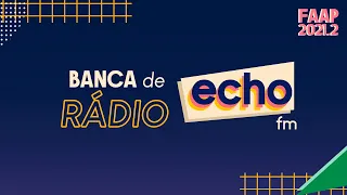 Banca de Rádio 2021/2 - Rádio Echo