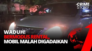 Hati-Hati! Modus Penggelapan Mobil Rental dari Penyewa Hingga ke Tangan Penadah | CRIME STORY