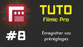 TUTO Filmic Pro 8   enregistrer vos préreglages