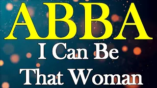 I Can Be That Woman Lyrics ABBA