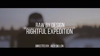 Raw By Design - "Rightful Expedition" (Directed by. Joey Dillon)