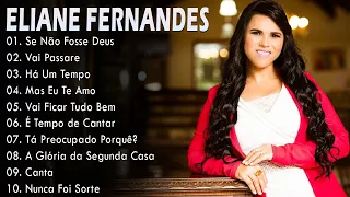 Eliane Fernandes 2024 - CD COMPLETO - As Melhores Músicas Gospel Mais Tocadas 2024 #elianefernandes