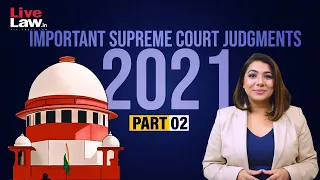 100 Important Supreme Court Judgments Of 2021 - PART-02