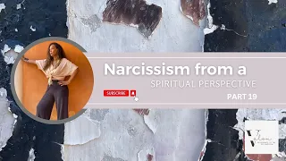 Part 19: Narcissism from a Spiritual Perspective | The Aftermath of Leaving a Narcissist