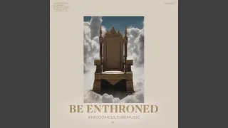 Be Enthroned