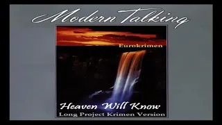 Modern Talking - Heaven Will Know (Long Project Krimen Version) 2019