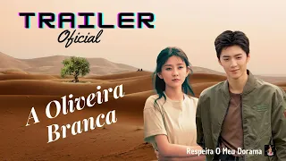 TRAILER OFICIAL | A OLIVEIRA BRANCA #chenzheyuan #liangjie