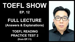 TOEFL SHOW - EP. 12 - FULL LECTURE - TOEFL READING PRACTICE TEST 2 [2024] - Answers & Explanations