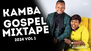 BEST  OF KAMBA  GOSPEL MIXTAPE VOL 1 DJ CJ 254