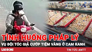 2 tình huống pháp lý vụ đội tóc giả, cầm 3 khẩu súng cướp tiệm vàng ở Cam Ranh | BLĐ