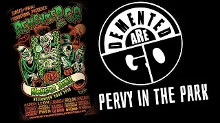 DEMENTED ARE GO ★ Pervy In The Park ★ MADRID 31-10-2018