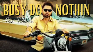 Busy Doin Nothin - Full Version | Prem Dhillon | Punjabi Song 2024