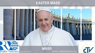 16.04.2017 Santa Messa di Pasqua e Messaggio e benedizione 'Urbi et Orbi'