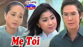 Cải Lương | Mẹ Tôi (Vũ Linh, Phương Hồng Thủy, Thoại Mỹ)