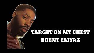 Brent Faiyaz-Target on My Chest (Lyric Video)