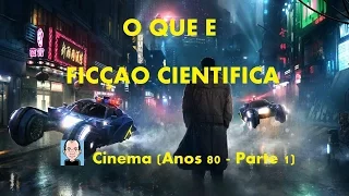 O QUE É FICÇÃO CIENTÍFICA (Parte 9): Cinema Anos 80 - Parte 1