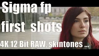 Sigma fp - First Shots: 4K 12 Bit RAW, Skintones, Pictureprofiles, 60 fps, Sensorreadouts ...