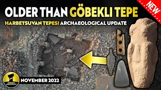 Older Than Göbekli Tepe: Harbetsuvan Tepesi Archaeological Update | November 2022