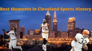 Best Moments in Cleveland Sports History