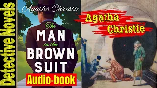 The Man in the Brown Suit audio book Full Length by Agatha Christie | Detective Novels Audio books