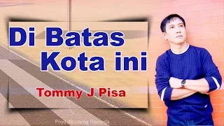 Tommy J Pisa - Di Batas Kota Ini (Official Music Video)