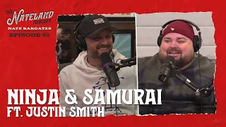 Nateland | Ep #92 - Ninja & Samurai with Justin Smith