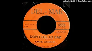 Joann Johnson - Don't Feel To Bad - Del-Mar 45