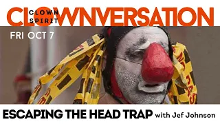 Clown-versation with JEF JOHNSON - Escaping the Head Trap