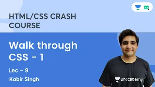 HTML & CSS Crash Course | Walk through CSS - 1 | Lec 9 | Kabir Singh