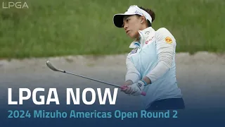 LPGA Now | 2024 Mizuho Americas Open Round 2