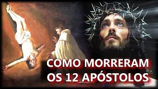 SAIBA COMO MORRERAM OS 12 DISCÍPULOS E APÓSTOLOS DE JESUS CRISTO