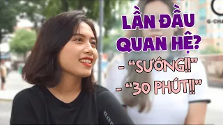 Phỏng Vấn Đường Phố Giới Trẻ: "Lần đầu" của bạn diễn ra như thế nào, cách đây bao lâu? | G-Channel