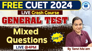 CUET 2024 General Test | Mixed Questions | Day - 11 | CUET 2024 Free Crash Course General Test