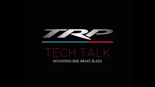 TRP Tech Talks - Mountain Bike Brake Bleed Procedure