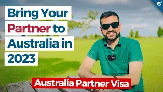 Bring Your Partner to Australia in 2023 | Australia Partner Visa 2023