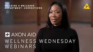 Axon Aid: Building a Wellness Department - Corrections - Wellness Wednesday Webinars