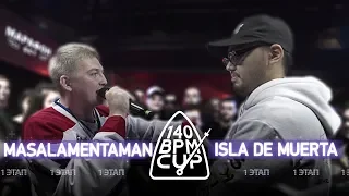 140 BPM CUP: MASALAMENTAMAN X ISLA DE MUERTA (I этап)