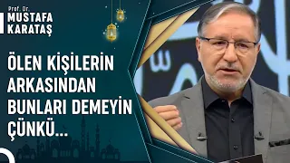 Ölen Bir İnsana Işıklar İçinde Uyu Denir Mi? |  Prof. Dr. Mustafa Karataş ile Muhabbet Kapısı