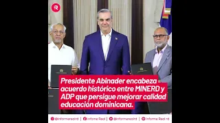 Abinader encabeza acuerdo entre MINERD y ADP que persigue mejorar calidad educación dominicana.