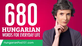 680 Hungarian Words for Everyday Life - Basic Vocabulary #34