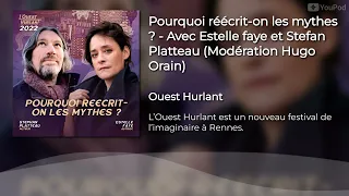 Pourquoi réécrit-on les mythes ? - Avec Estelle faye et Stefan Platteau (Modération Hugo Orain)