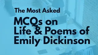 Emily Dickinson MCQs | The Most Asked MCQs on The Poems of Emily Dickinson