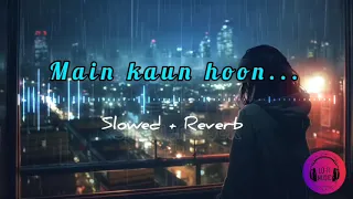 Main kaun hoon | Slowed+reverb | Lofi Music | secret superstar